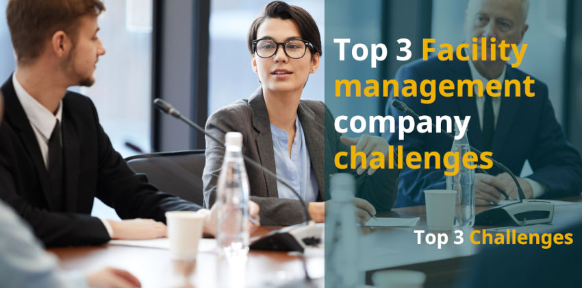 Top 3 facility management company challenges